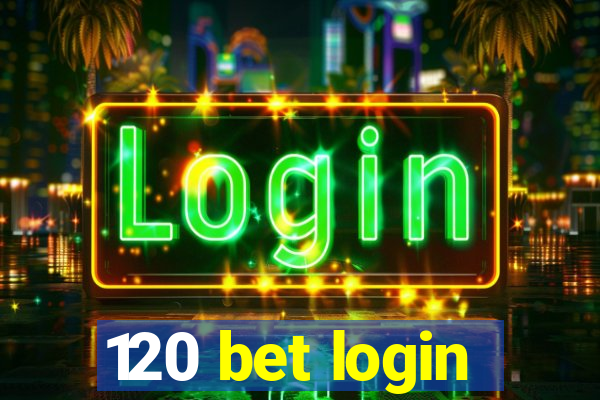 120 bet login